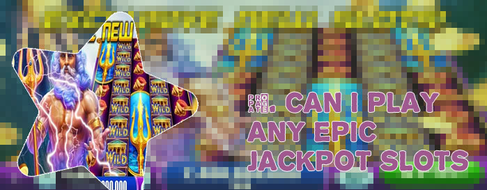 Epic jackpot slots